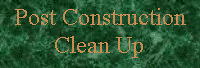 Text Box: Post Construction Clean Up